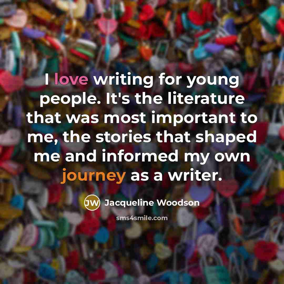 “I love writing for young people. It's the literature that…” quote by Jacqueline Woodson
