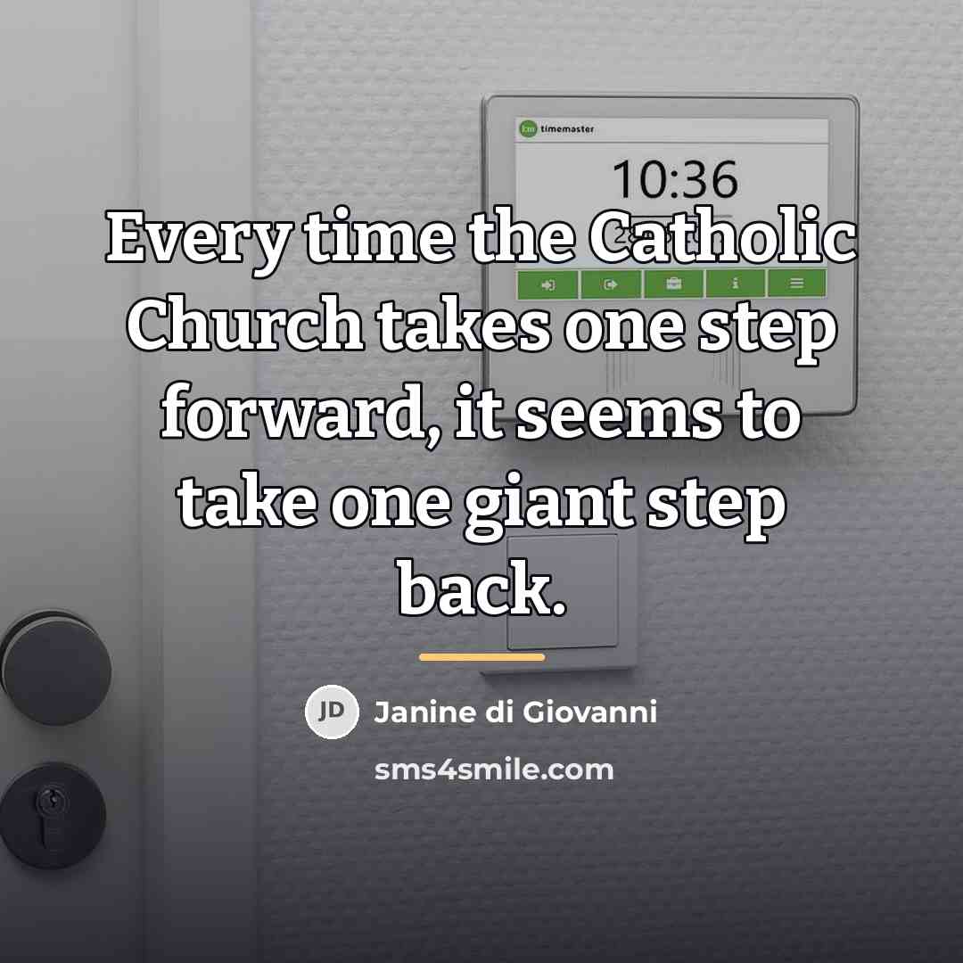 “Every time the Catholic Church takes one step forward, it…” quote by Janine di Giovanni