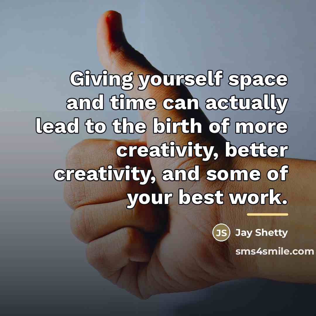 “Giving yourself space and time can actually lead to the…” quote by Jay Shetty