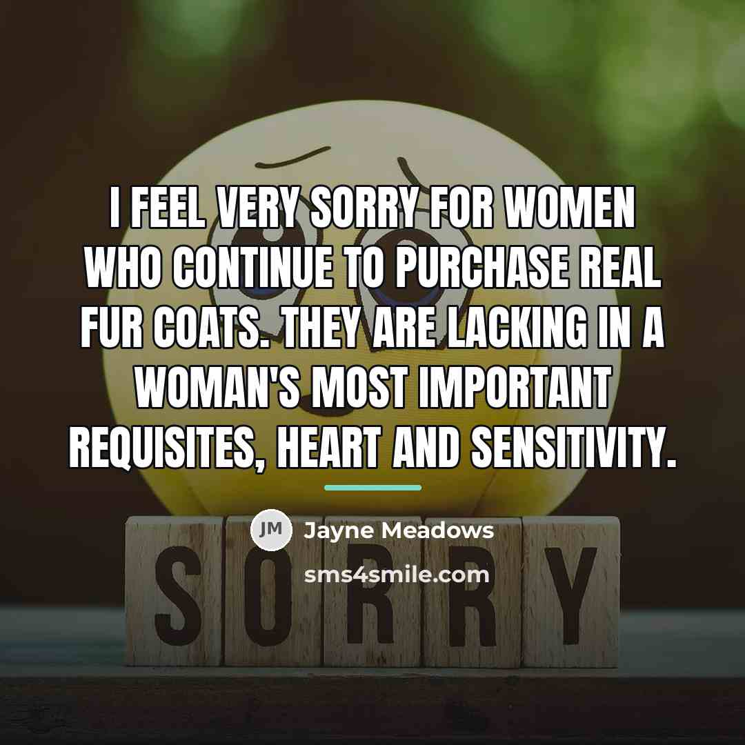 “I feel very sorry for women who continue to purchase…” quote by Jayne Meadows