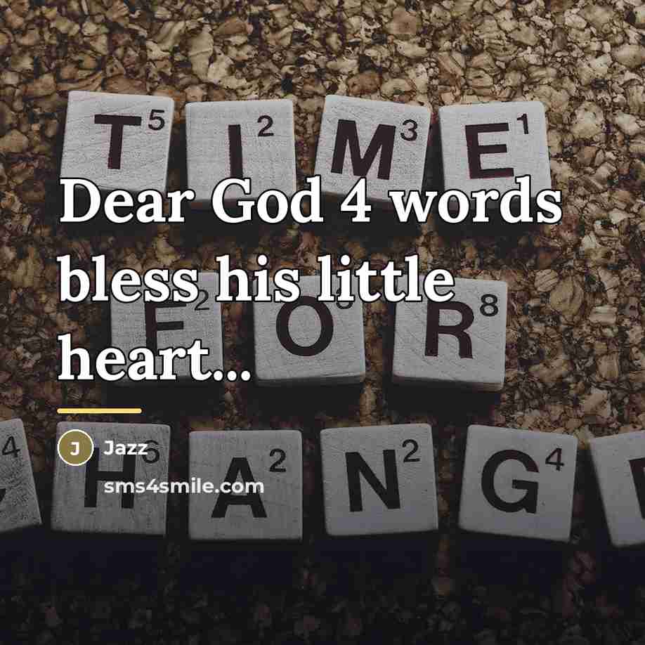 “Dear God 4 words bless his little heart...…” quote by Jazz