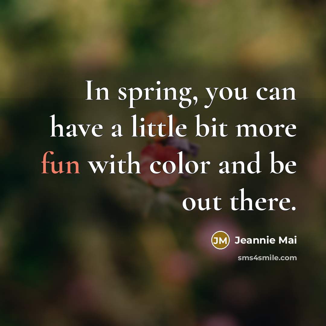 “In spring, you can have a little bit more fun…” quote by Jeannie Mai