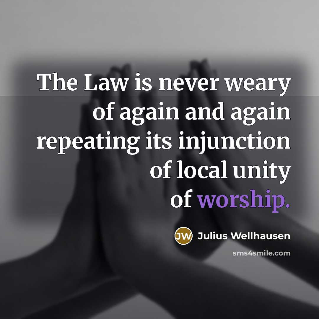 “The Law is never weary of again and again repeating…” quote by Julius Wellhausen