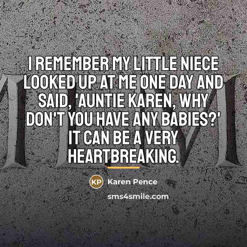 “I remember my little niece looked up at me one…” quote by Karen Pence