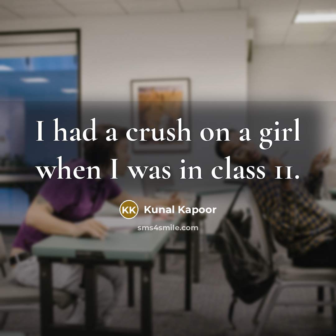 “I had a crush on a girl when I was…” quote by Kunal Kapoor