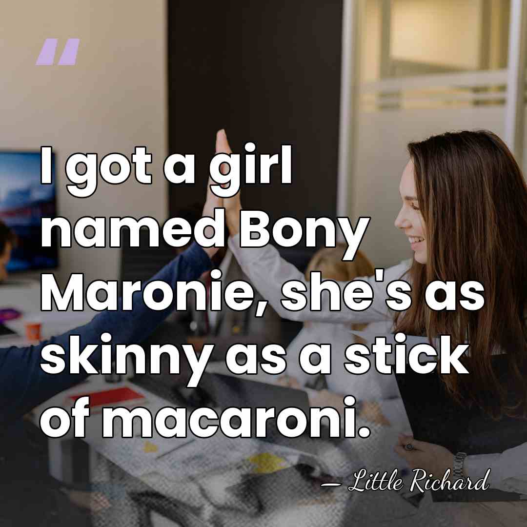 I got a girl named Bony Maronie, she's as skinny as a&hellip; - Little Richard