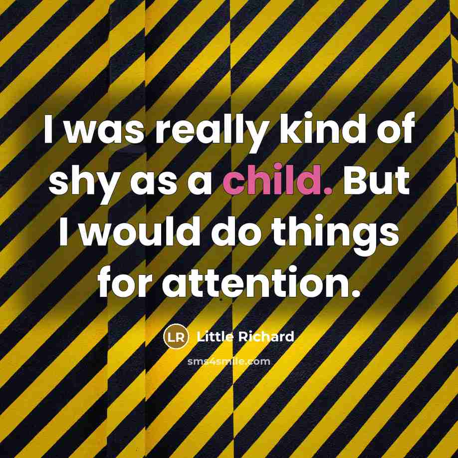 “I was really kind of shy as a child. But…” quote by Little Richard