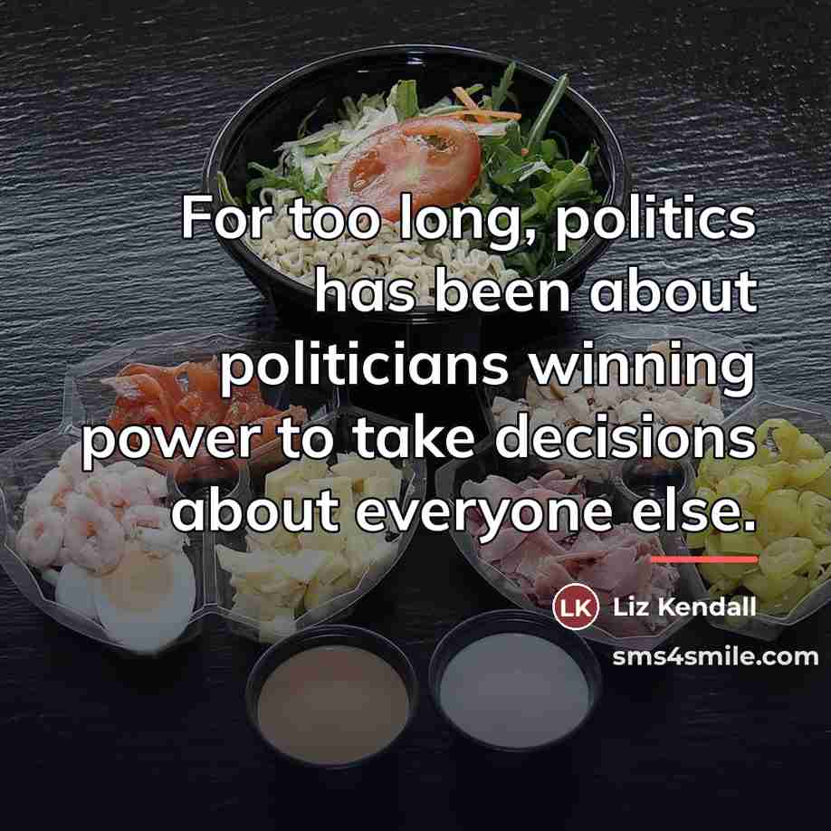 “For too long, politics has been about politicians winning power…” quote by Liz Kendall