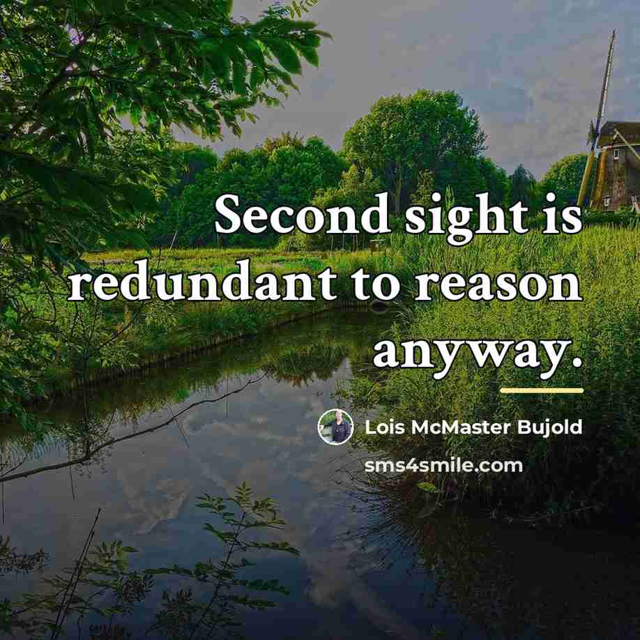 “Second sight is redundant to reason anyway.…” quote by Lois McMaster Bujold