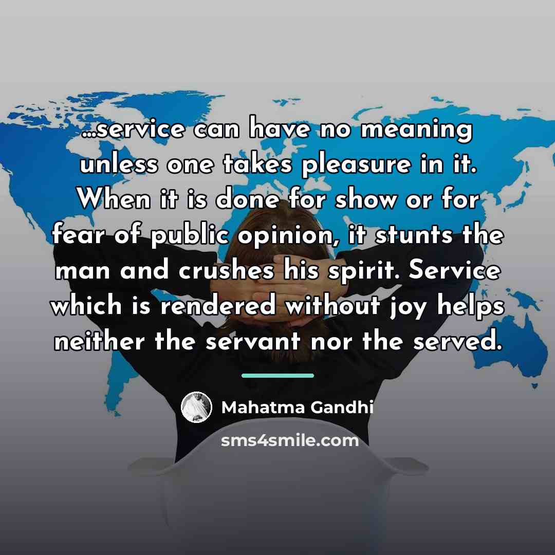 “...service can have no meaning unless one takes pleasure in…” quote by Mahatma Gandhi