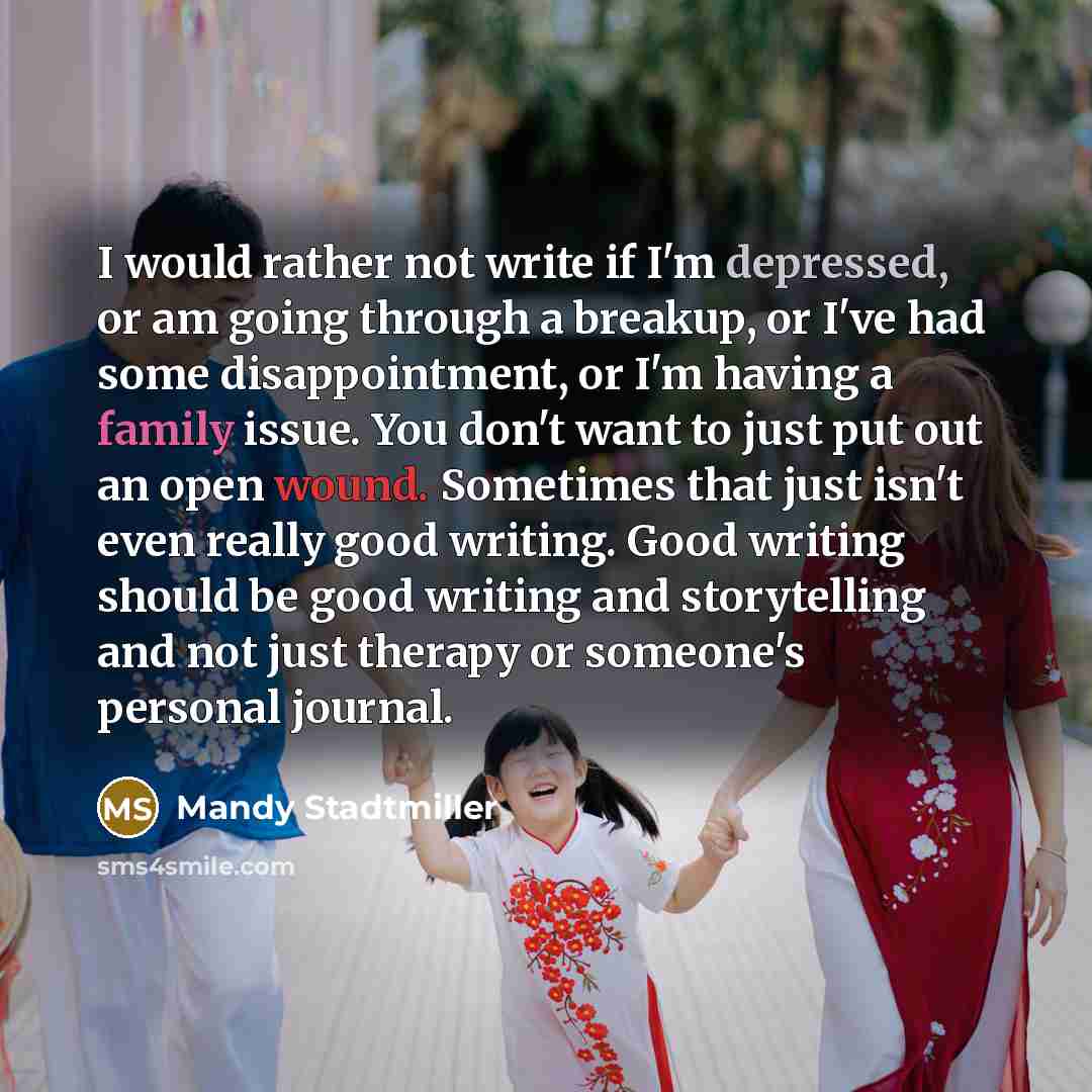 “I would rather not write if I'm depressed, or am…” quote by Mandy Stadtmiller