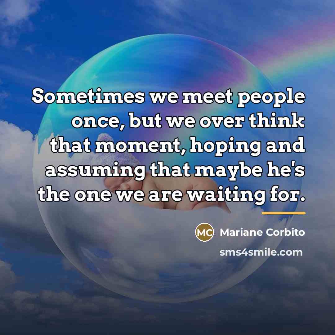 “Sometimes we meet people once, but we over think that…” quote by Mariane Corbito