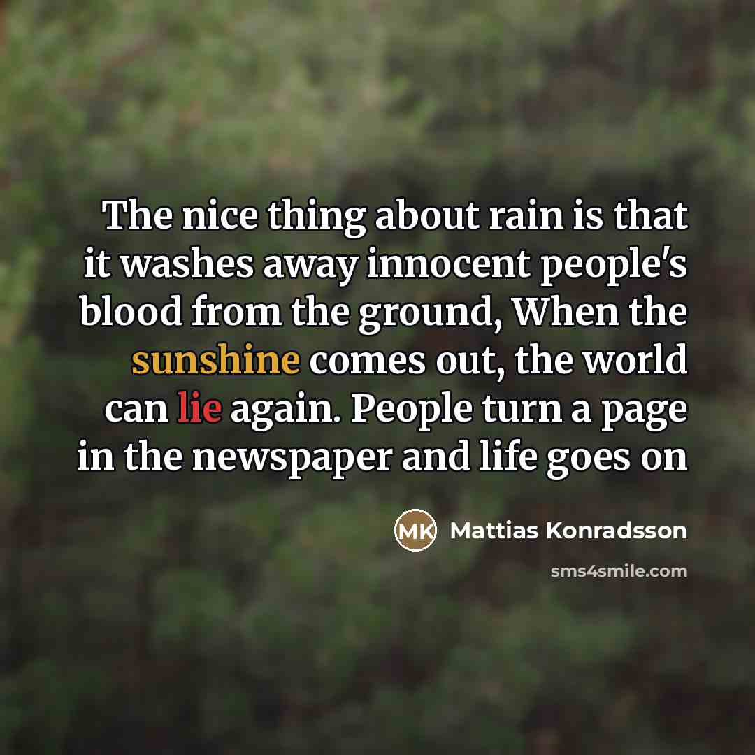 “The nice thing about rain is that it washes away…” quote by Mattias Konradsson