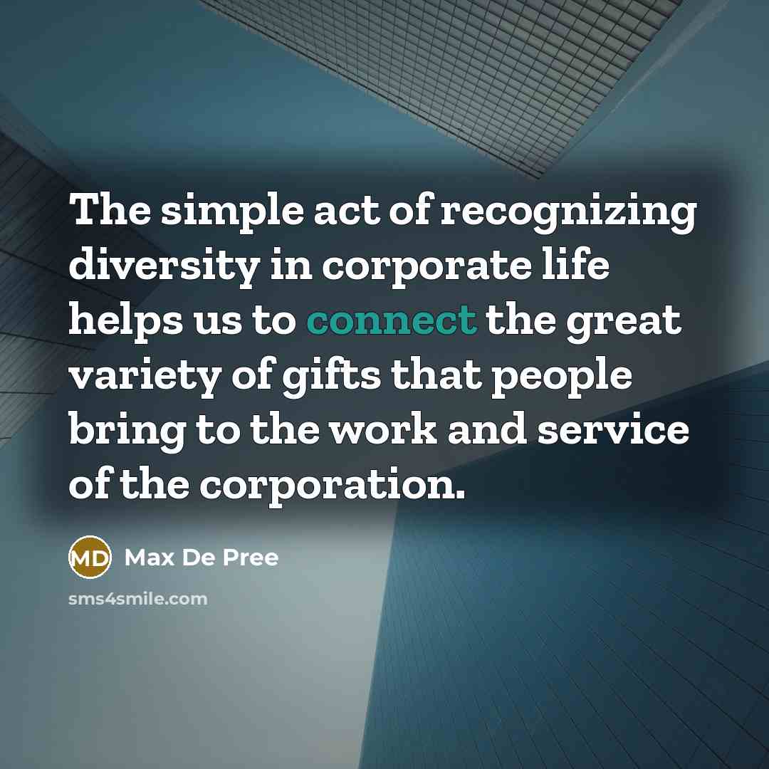 “The simple act of recognizing diversity in corporate life helps…” quote by Max De Pree