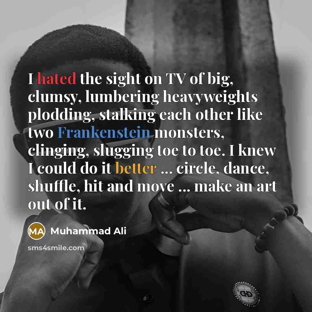 “I hated the sight on TV of big, clumsy, lumbering…” quote by Muhammad Ali