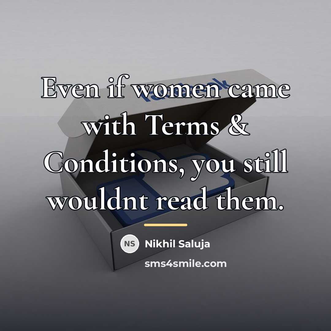 “Even if women came with Terms & Conditions, you still…” quote by Nikhil Saluja