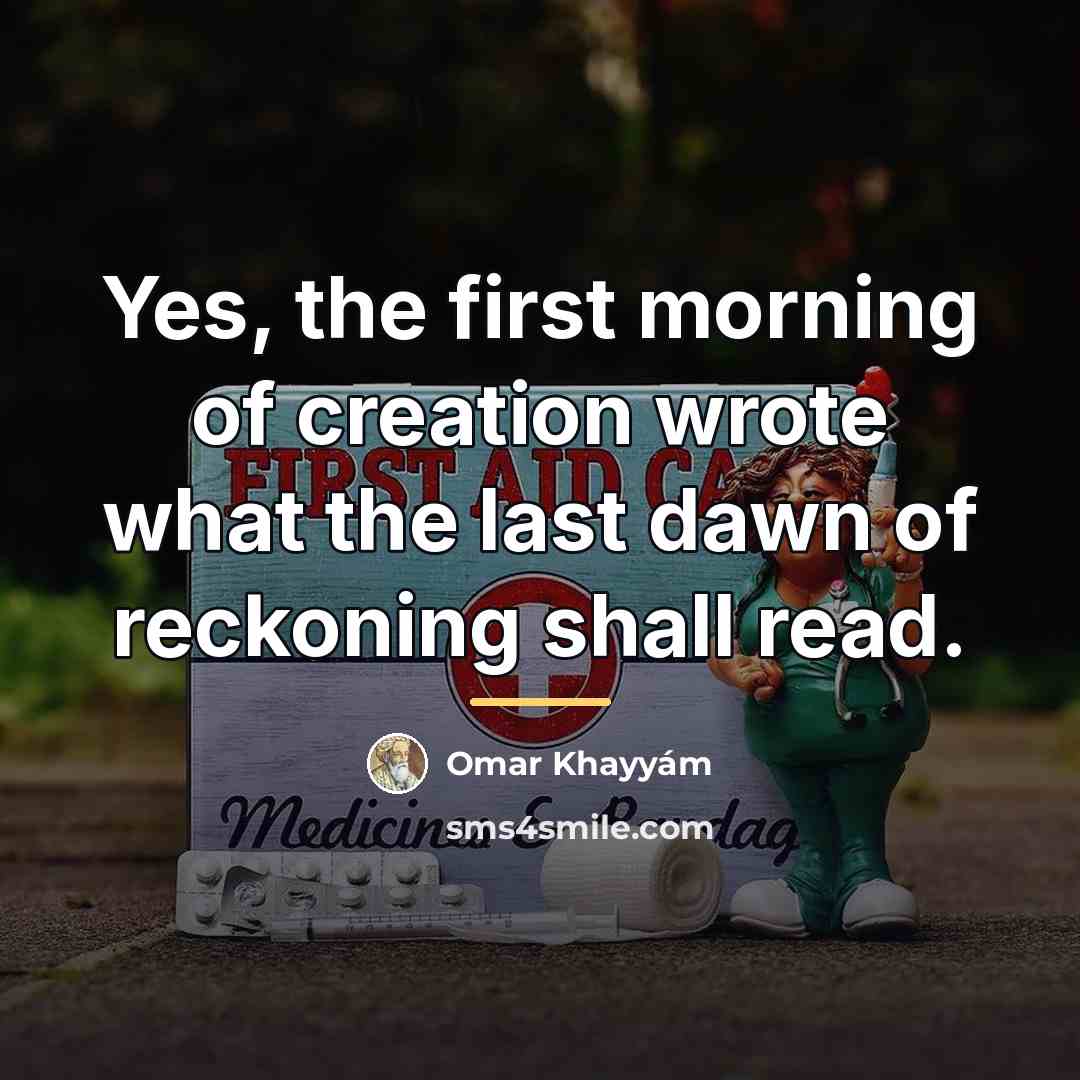 “Yes, the first morning of creation wrote what the last…” quote by Omar Khayyam
