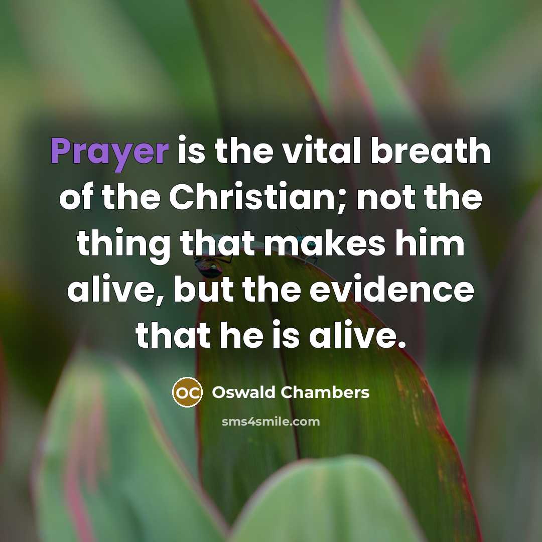 “Prayer is the vital breath of the Christian; not the…” quote by Oswald Chambers