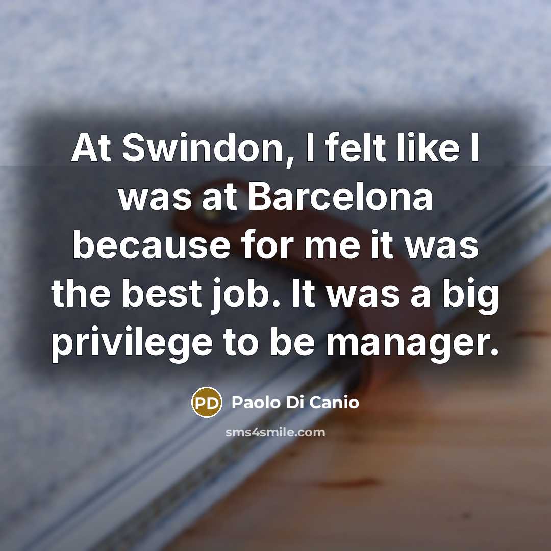 “At Swindon, I felt like I was at Barcelona because…” quote by Paolo di Canio