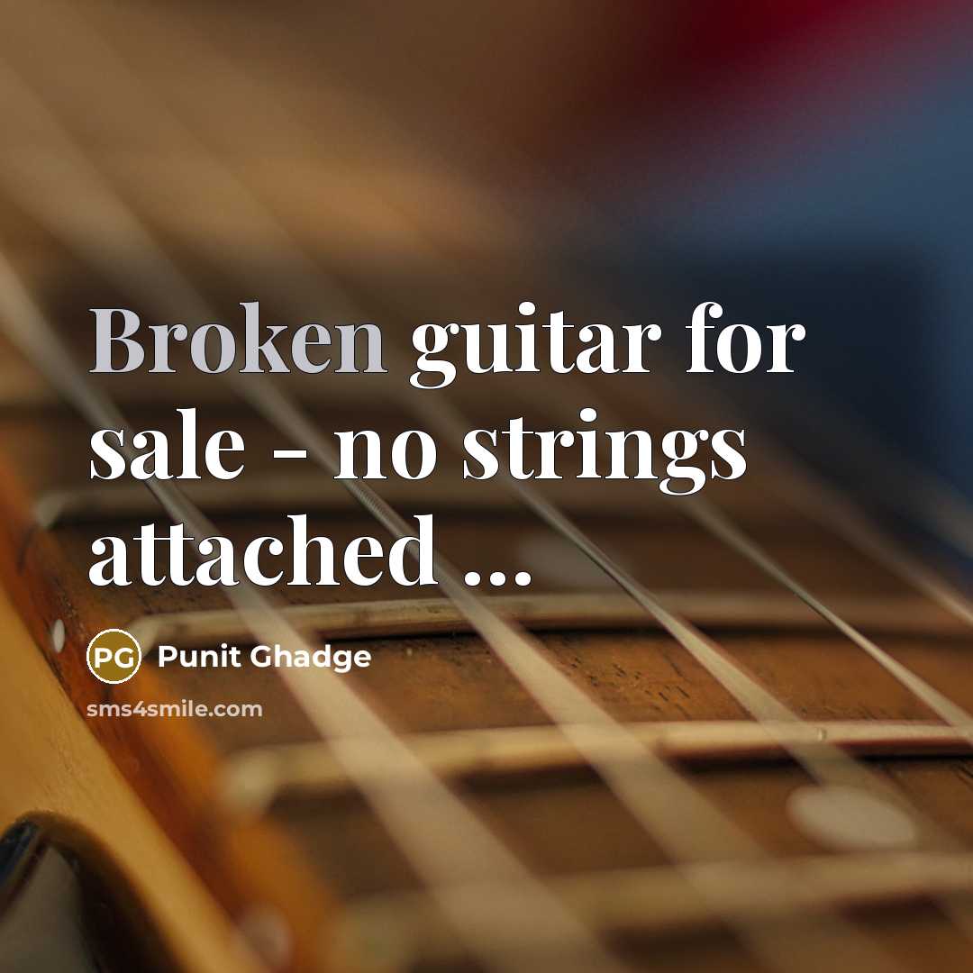 “Broken guitar for sale - no strings attached …” quote by Punit Ghadge