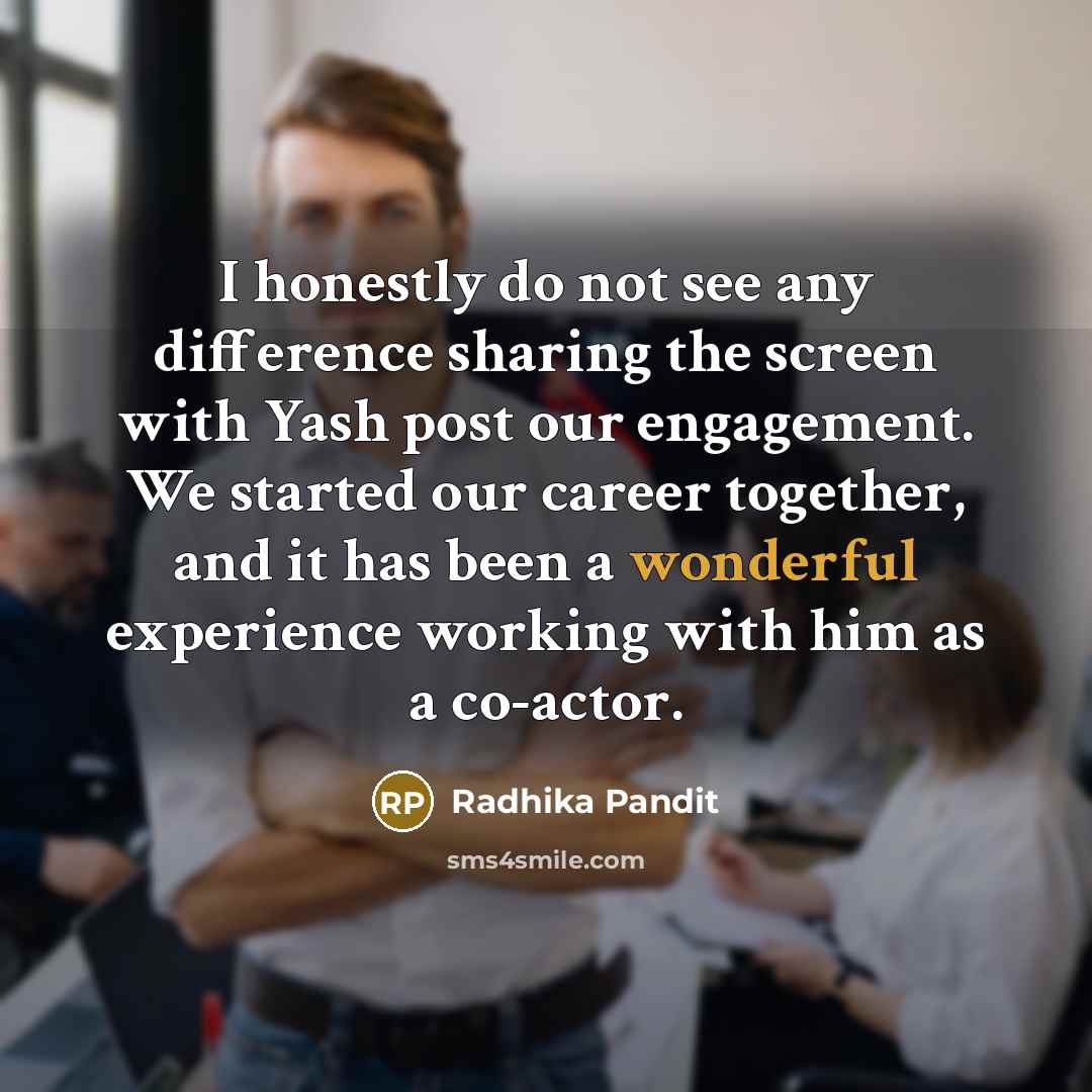 “I honestly do not see any difference sharing the screen…” quote by Radhika Pandit