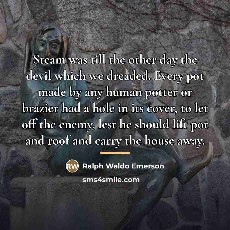 “Steam was till the other day the devil which we…” quote by Ralph Waldo Emerson