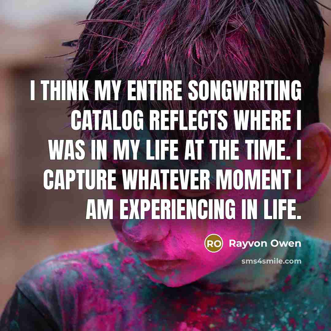 “I think my entire songwriting catalog reflects where I was…” quote by Rayvon Owen