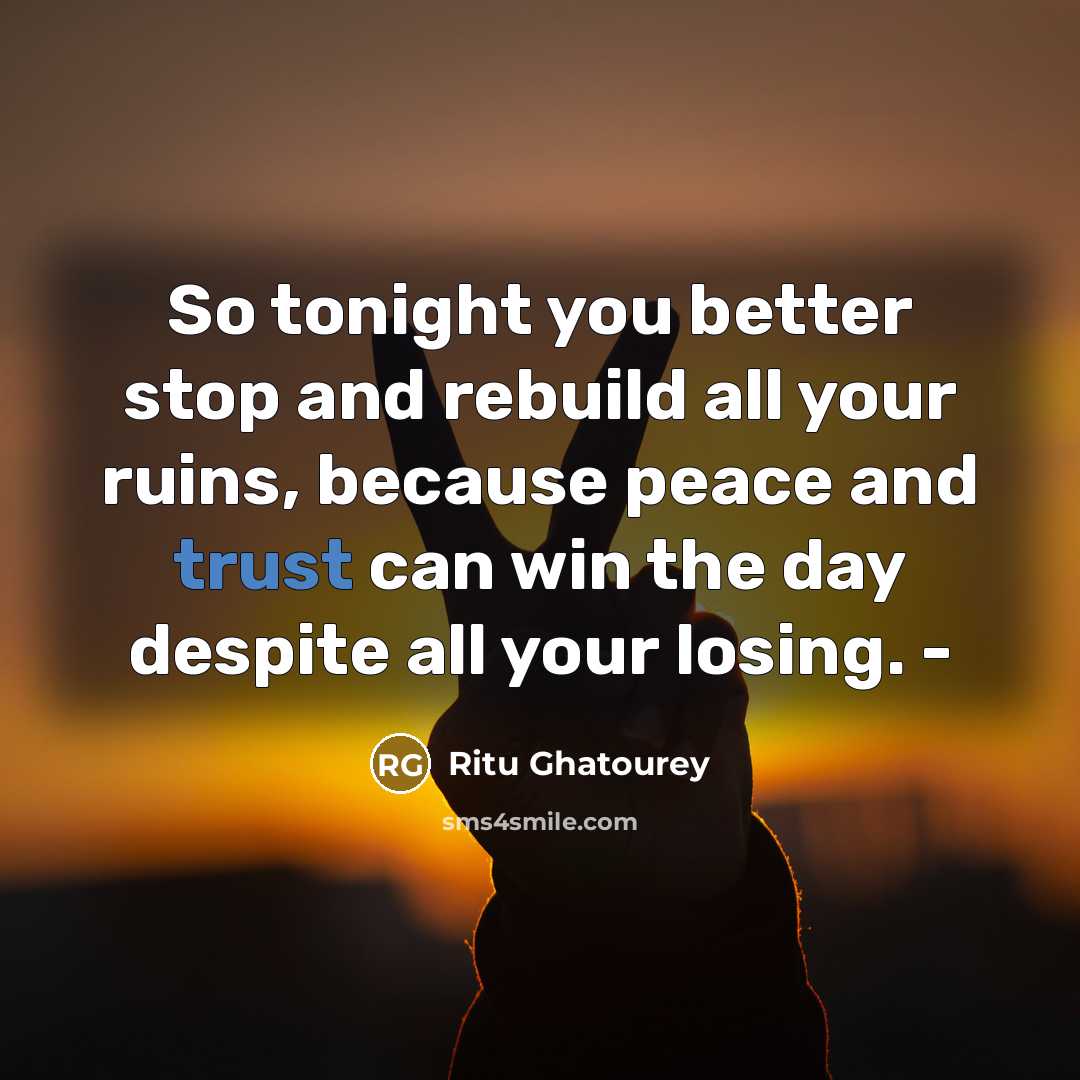 “So tonight you better stop and rebuild all your ruins,…” quote by Ritu Ghatourey