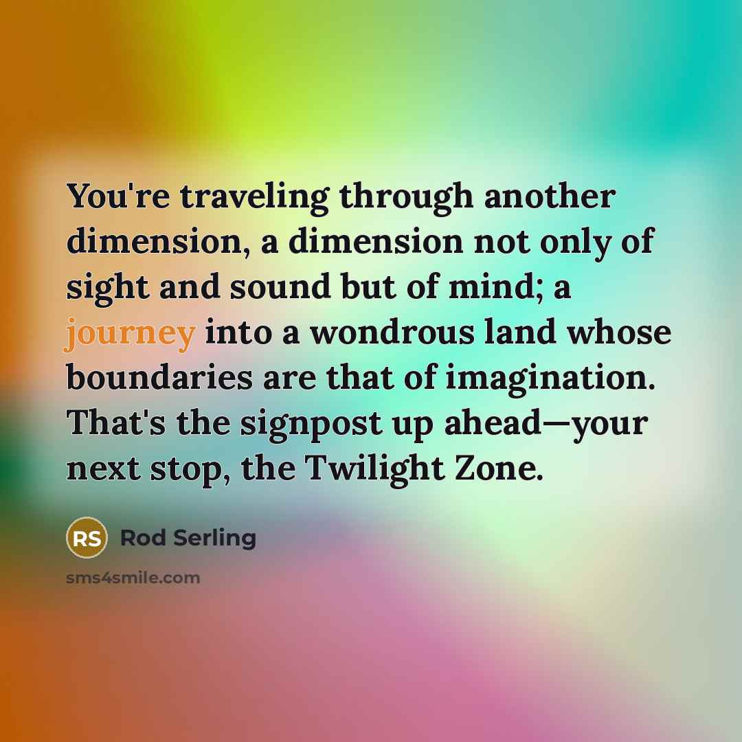 “You're traveling through another dimension, a dimension not only of…” quote by Rod Serling