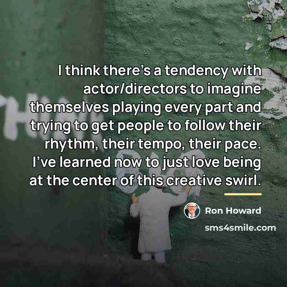 “I think there's a tendency with actor/directors to imagine themselves…” quote by Ron Howard