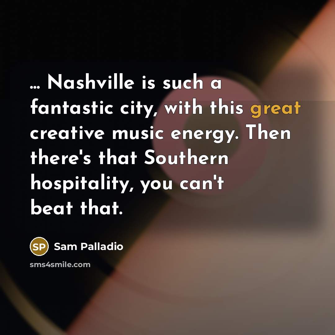 “... Nashville is such a fantastic city, with this great…” quote by Sam Palladio