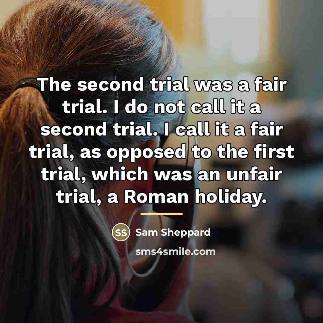 “The second trial was a fair trial. I do not…” quote by Sam Sheppard