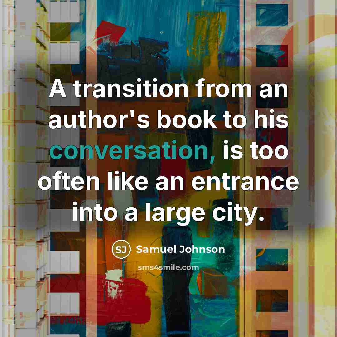“A transition from an author's book to his conversation, is…” quote by Samuel Johnson