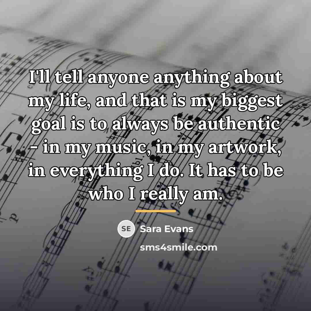 “I'll tell anyone anything about my life, and that is…” quote by Sara Evans