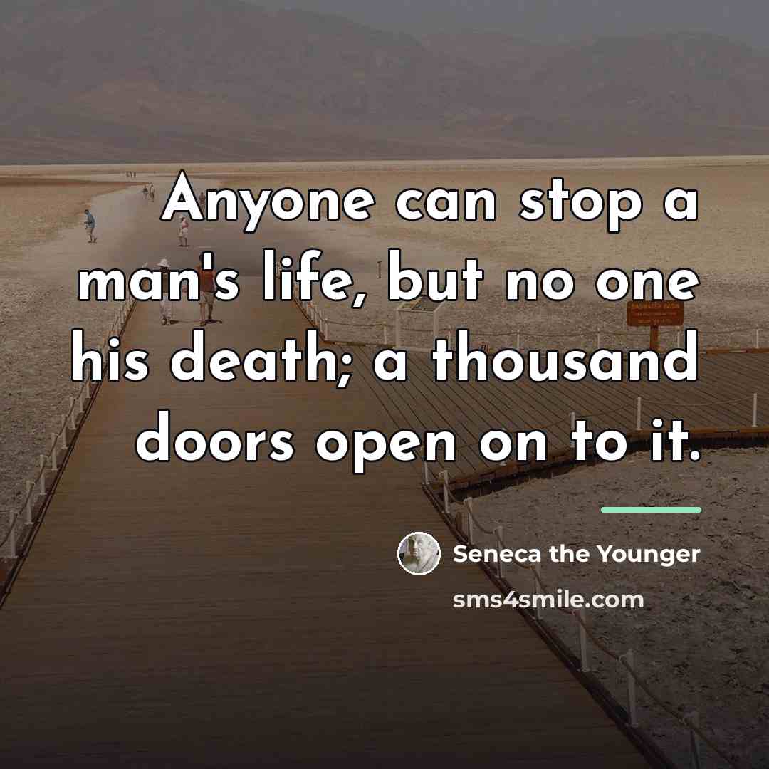 “Anyone can stop a man's life, but no one his…” quote by Seneca the Younger