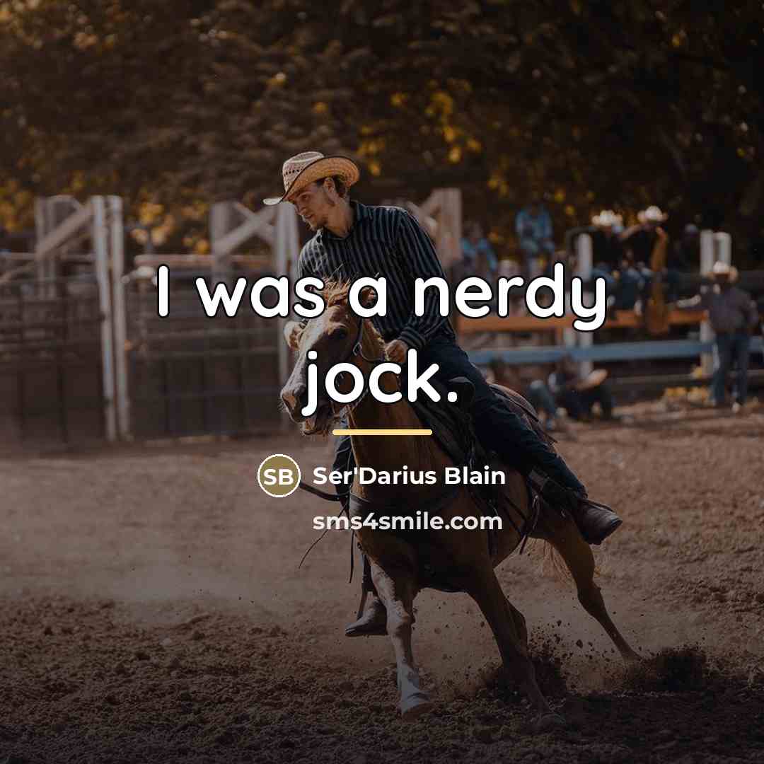 “I was a nerdy jock.…” quote by Ser'Darius Blain