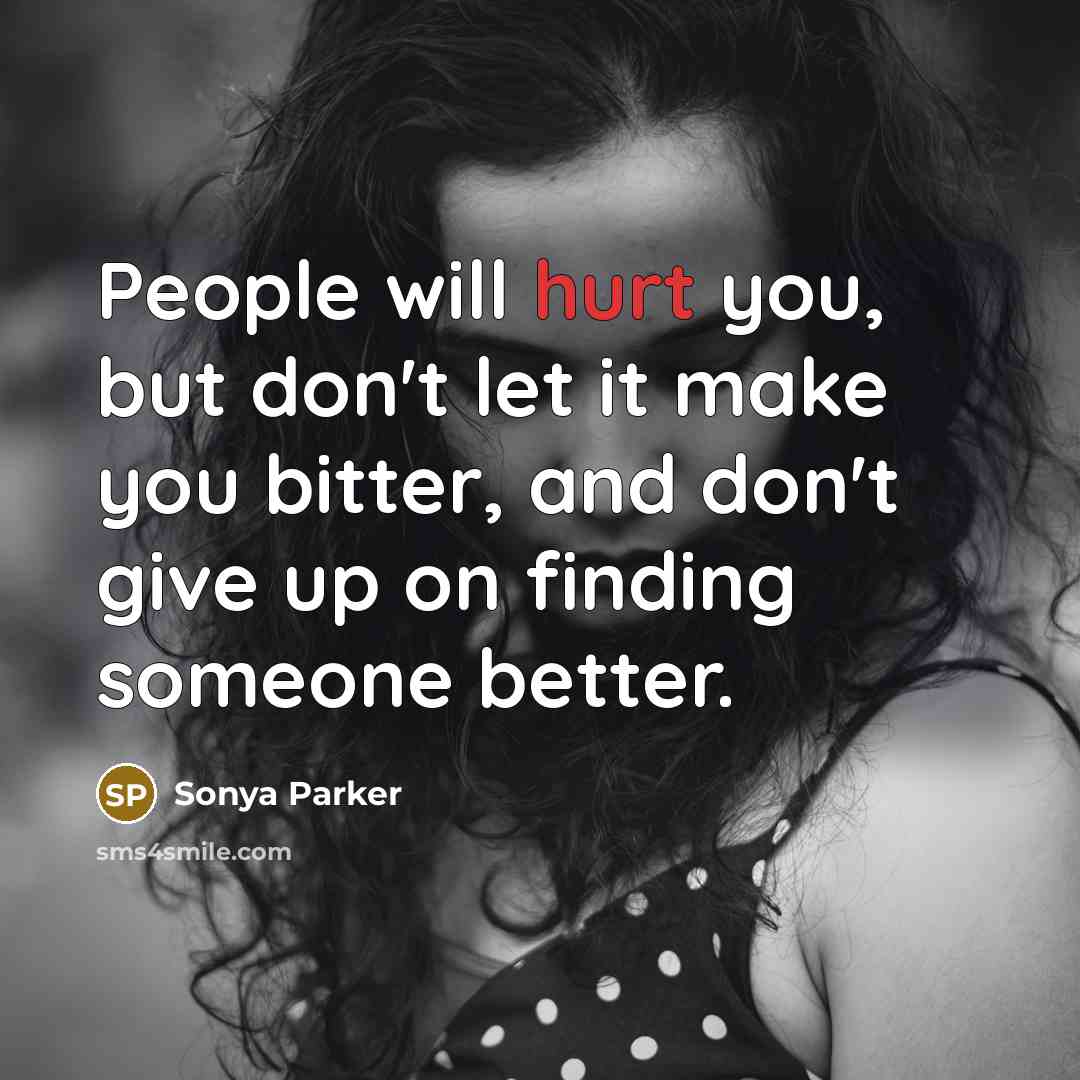 “People will hurt you, but don't let it make you…” quote by Sonya Parker