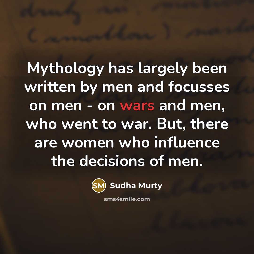 “Mythology has largely been written by men and focusses on…” quote by Sudha Murty
