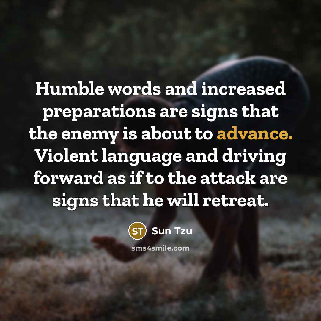 “Humble words and increased preparations are signs that the enemy…” quote by Sun Tzu