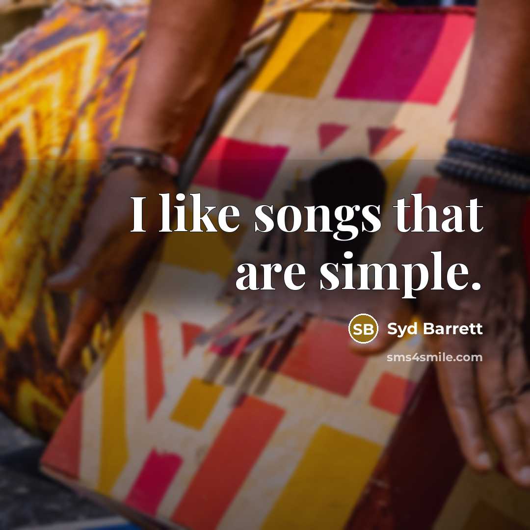 “I like songs that are simple.…” quote by Syd Barrett