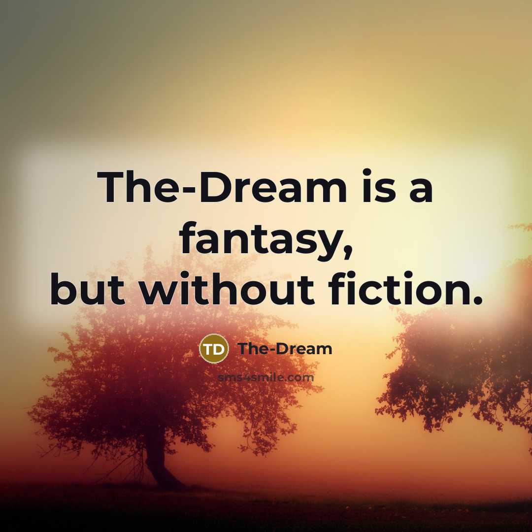 “The-Dream is a fantasy, but without fiction.…” quote by The-Dream