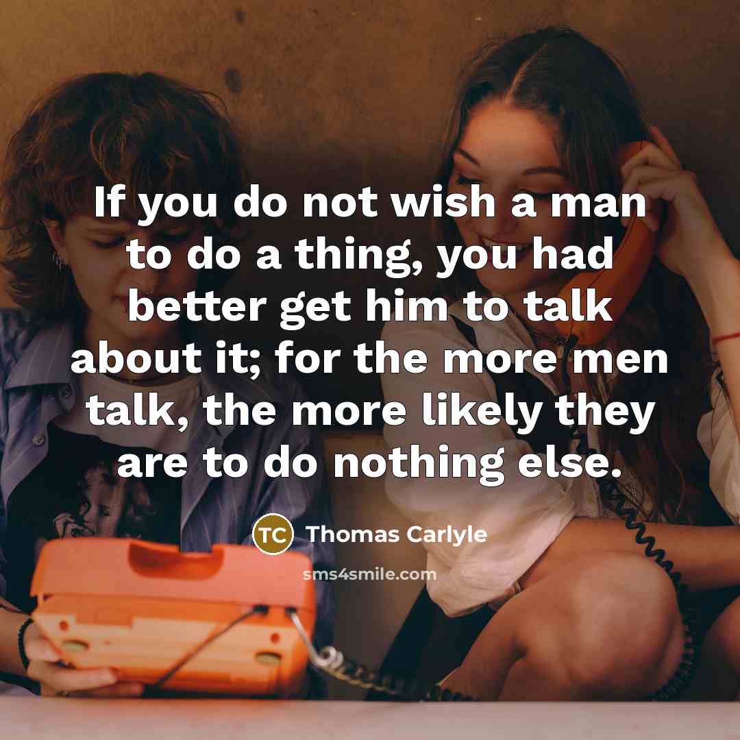 “If you do not wish a man to do a…” quote by Thomas Carlyle