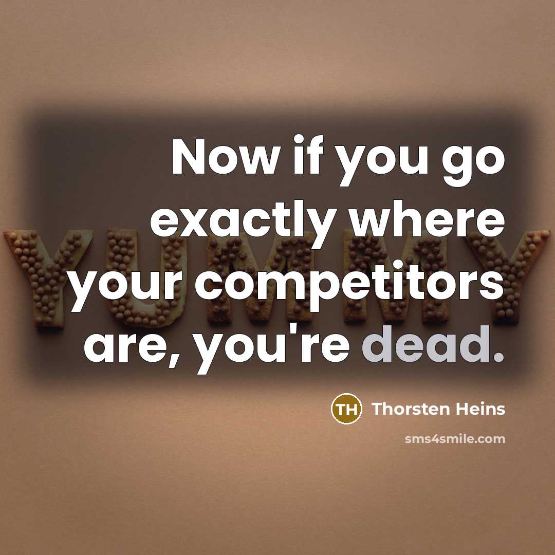 “Now if you go exactly where your competitors are, you're…” quote by Thorsten Heins