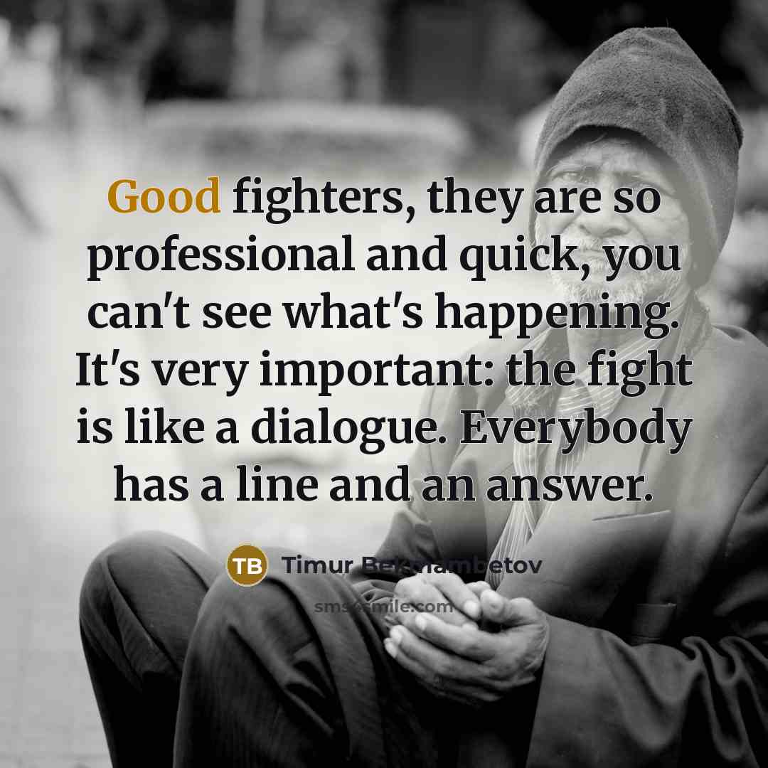 “Good fighters, they are so professional and quick, you can't…” quote by Timur Bekmambetov