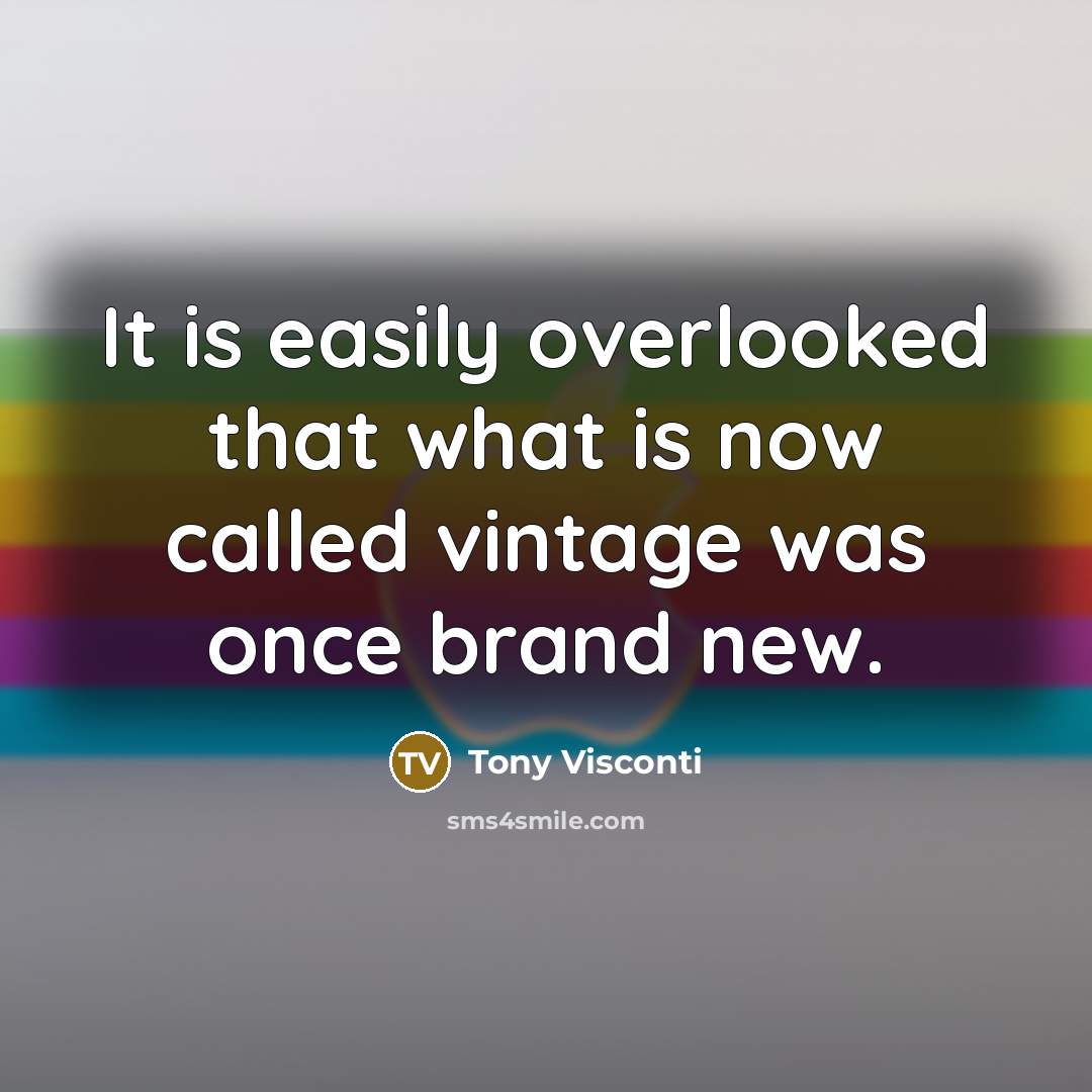 “It is easily overlooked that what is now called vintage…” quote by Tony Visconti