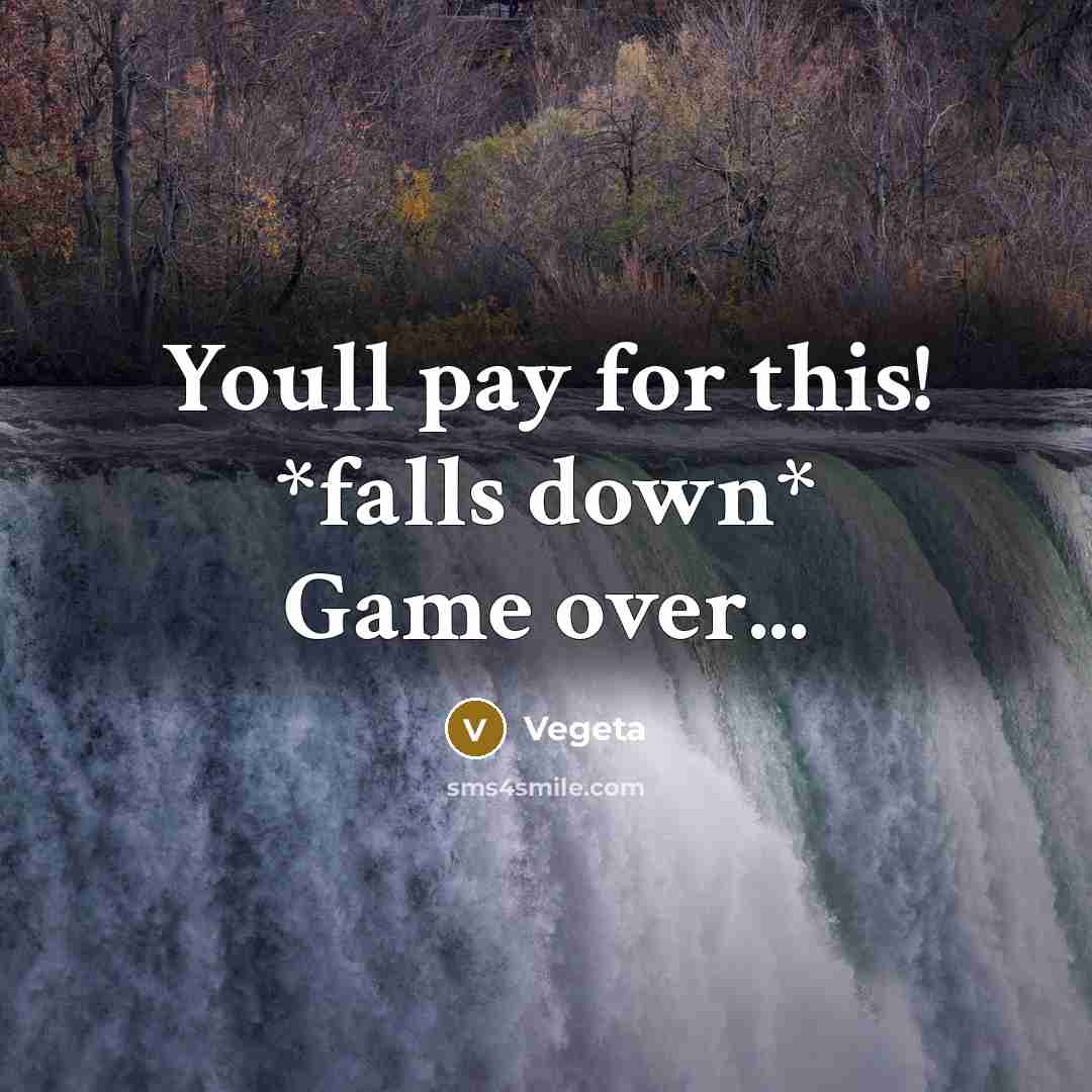 “Youll pay for this! *falls down* Game over...…” quote by Vegeta