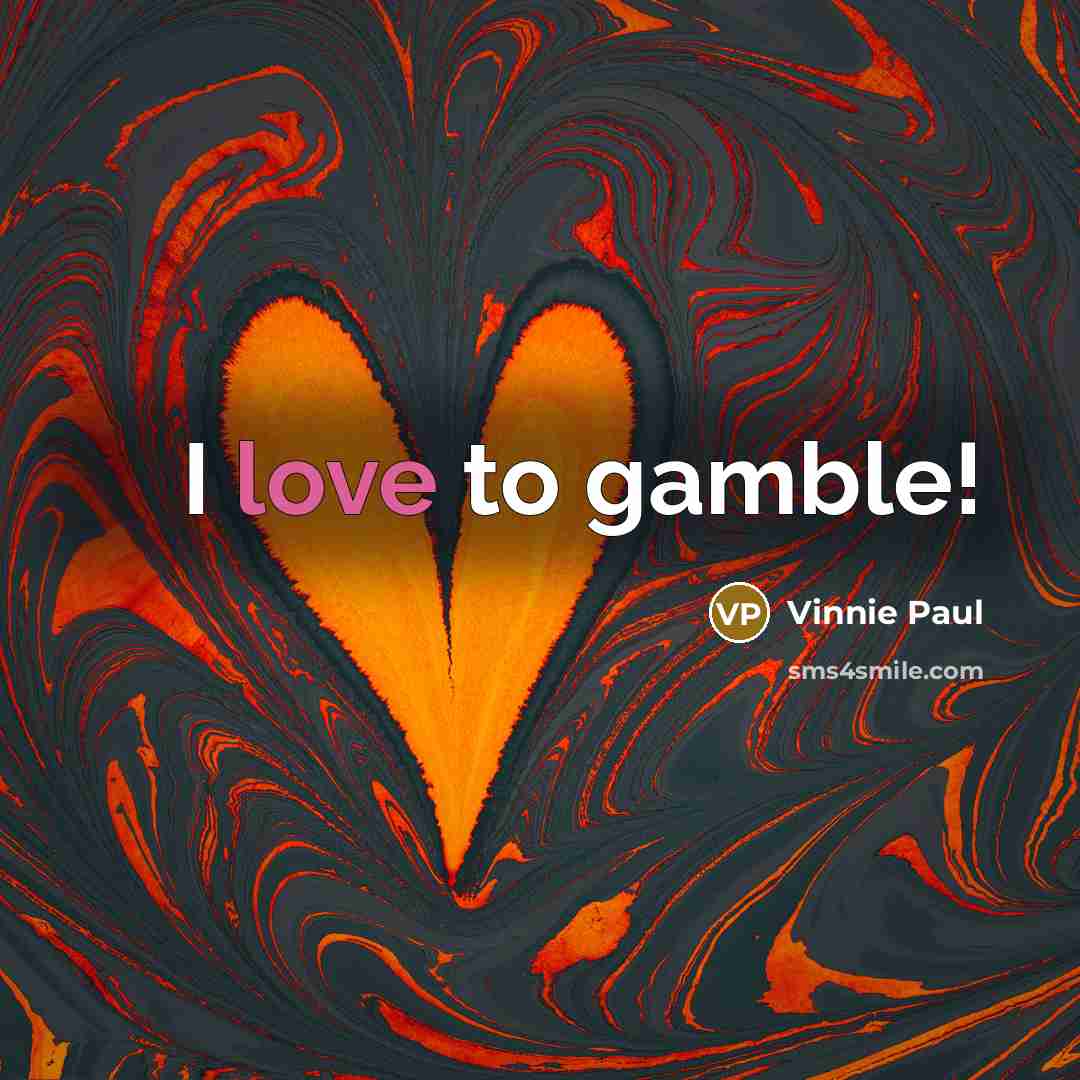 “I love to gamble!…” quote by Vinnie Paul