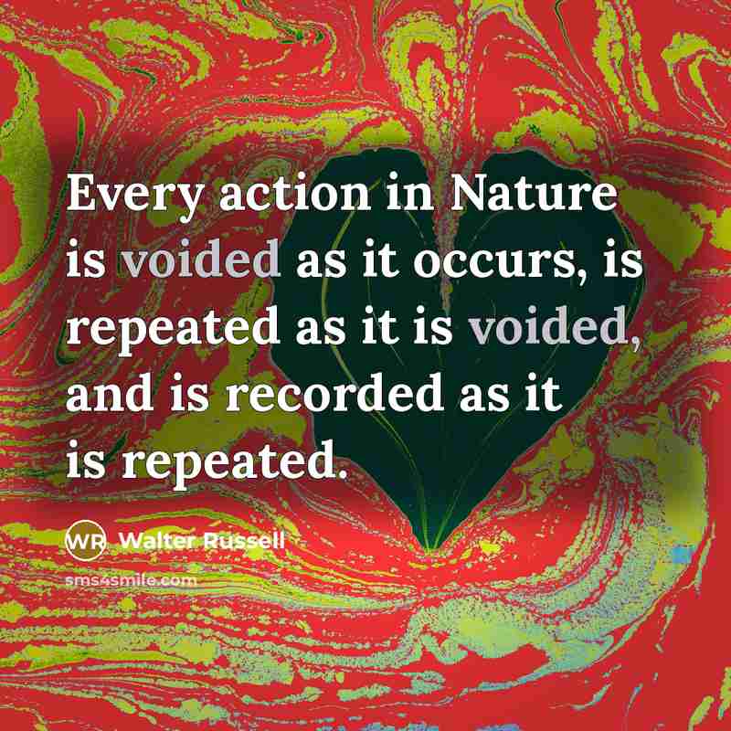 “Every action in Nature is voided as it occurs, is…” quote by Walter Russell