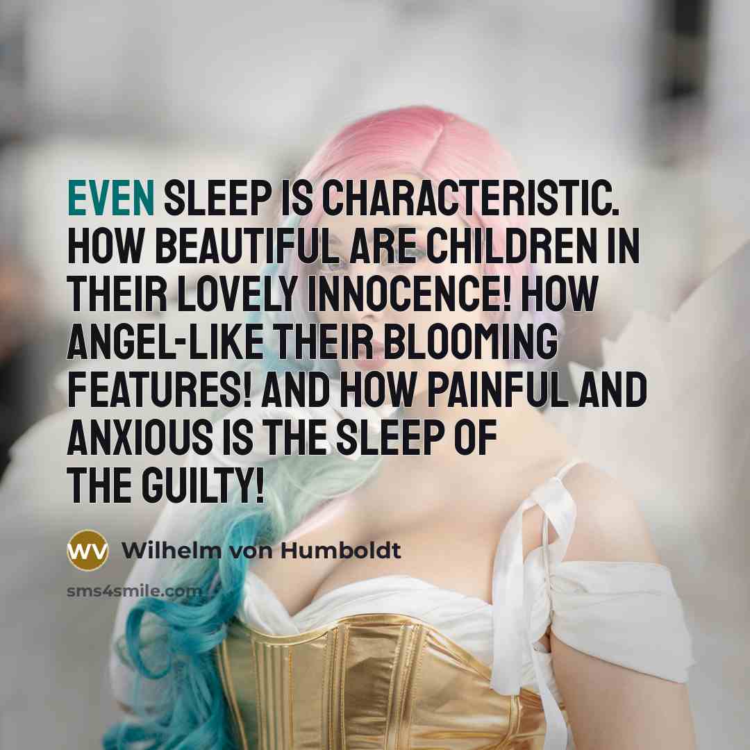 “Even sleep is characteristic. How beautiful are children in their…” quote by Wilhelm von Humboldt