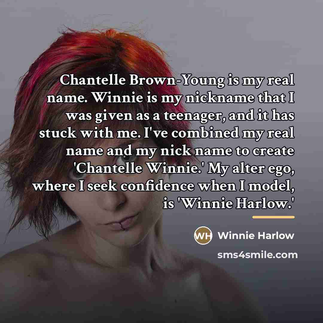 “Chantelle Brown-Young is my real name. Winnie is my nickname…” quote by Winnie Harlow
